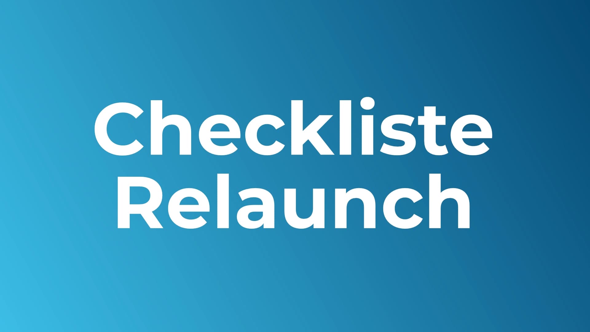 Website-Relaunch Checkliste mit 30 Punkten für ein erfolgreiches Go-Live