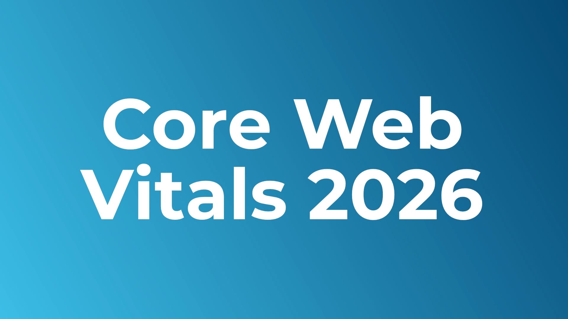 Core Web Vitals 2026 – INP, LCP und CLS verstehen und optimieren